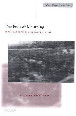 The Ends of Mourning: Psychoanalysis, Literature, Film