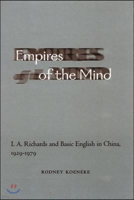 Empires of the Mind: I. A. Richards and Basic English in China, 1929-1979