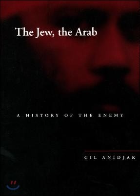 The Jew, the Arab: A History of the Enemy