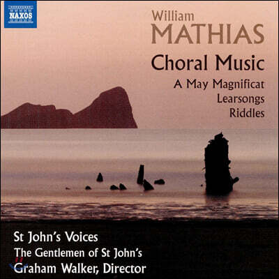 Graham Walker 윌리엄 마티아스: 합창 음악 작품집 (William Mathias: Choral Music - A May Magnificat)
