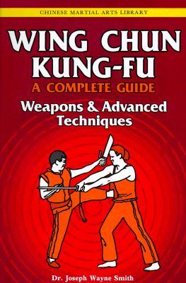 Wing Chun Kung-Fu Volume 3: Weapons & Advanced Techniques