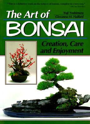 The Art of Bonsai: Creation, Care and Enjoyment