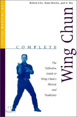 Complete Wing Chun: The Definitive Guide to Wing Chun's History and Traditions
