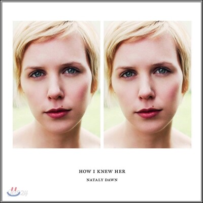 Nataly Dawn - How I Knew Her (Deluxe Edition)