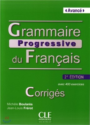 Grammaire Progressive du Francais Niveau Avance. Corriges