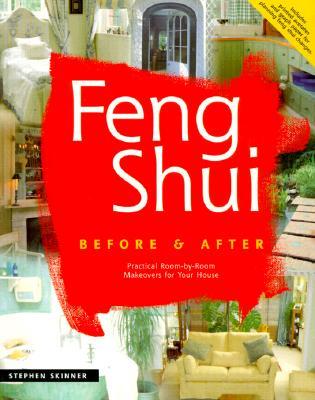 Feng Shui Before & After: Practical Room-By-Room Makeovers for Your House