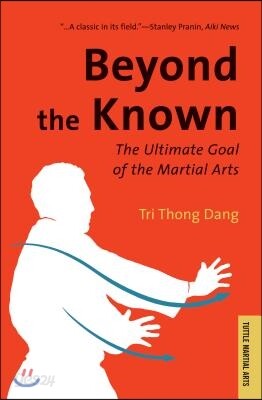 Beyond the Known: The Ultimate Goal of the Martial Arts