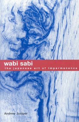Wabi Sabi: The Japanese Art of Impermanence