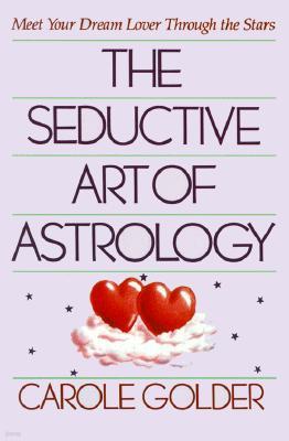The Seductive Art of Astrology: Meet Your Dream Lover Through the Stars
