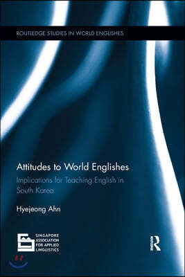 Attitudes to World Englishes: Implications for Teaching English in South Korea