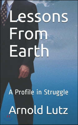 Lessons From Earth: A Profile in Struggle