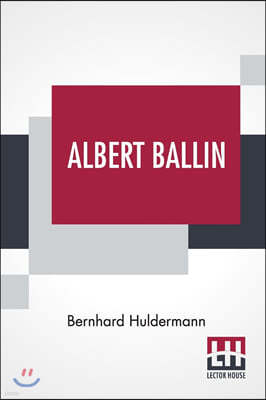 Albert Ballin: Translated From The German By W. J. Eggers