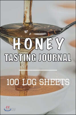 Honey Tasting Journal - 100 Log Sheets: Notebook Record Honey Details, Flavors & Aromas - Gift for Honey Lovers - Score Keeper / 105 Pages, 6x9, Soft