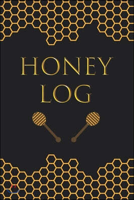 Honey Log: 100 Log Sheets Journal / Notebook Record Honey Details, Flavors & Aromas - Gift for Honey Lovers - Score Keeper / 105