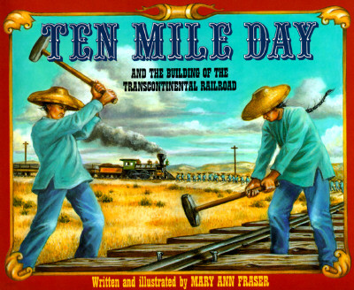 Ten Mile Day: And the Building of the Transcontinental Railroad