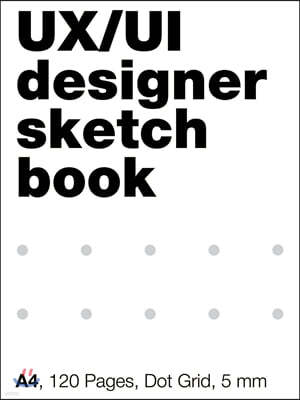 UI/UX Designer's SketchBook. A4, 80 Pages, Dot Grid