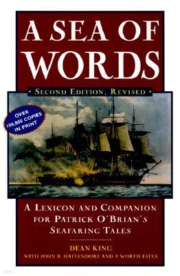 A Sea of Words: A Lexicon and Companion to the Complete Seafaring Tales of Patrick O'Brian