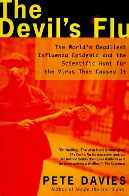 The Devil's Flu: The World's Deadliest Influenza Epidemic and the Scientific Hunt for the Virus That Caused It