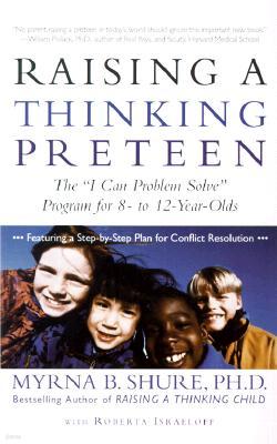 Raising a Thinking Preteen: The "I Can Problem Solve" Program for 8-To 12-Year-Olds