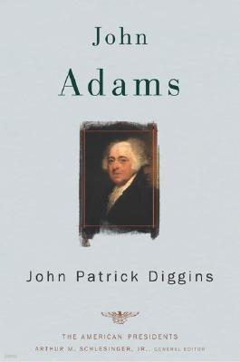 John Adams: The American Presidents Series: The 2nd President, 1797-1801