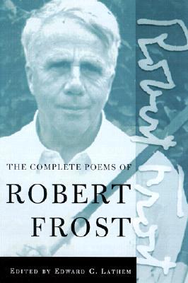 The Poetry of Robert Frost: The Collected Poems, Complete and Unabridged