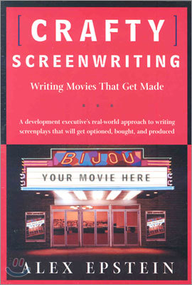 Crafty Screenwriting: Writing Movies That Get Made