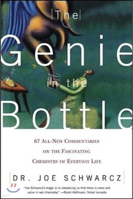 The Genie in the Bottle: 67 All-New Commentaries on the Fascinating Chemistry of Everyday Life