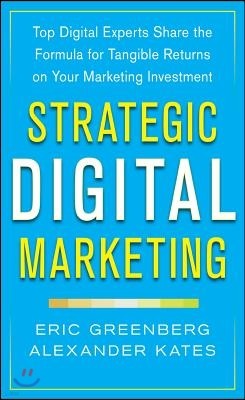 Strategic Digital Marketing: Top Digital Experts Share the Formula for Tangible Returns on Your Marketing Investment