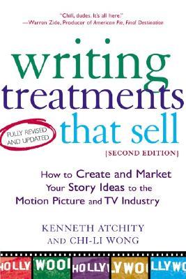 Writing Treatments That Sell: How to Create and Market Your Story Ideas to the Motion Picture and TV