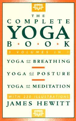 The Complete Yoga Book: Yoga of Breathing, Yoga of Posture, Yoga of Meditation
