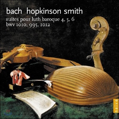 Hopkinson Smith :  4, 5, 6 (Bach: Cello Suites BWV1010-1012 for Baroque Lute)
