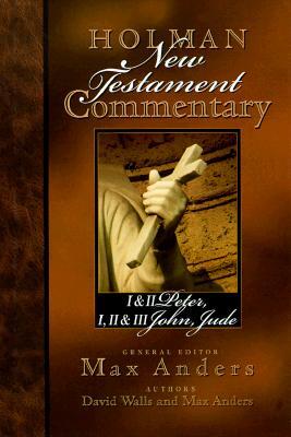 Holman New Testament Commentary - 1 & 2 Peter, 1 2 & 3 John and Jude: Volume 11
