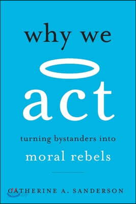 Why We ACT: Turning Bystanders Into Moral Rebels