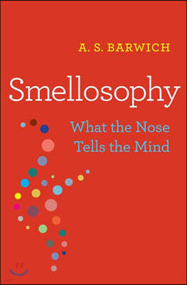 Smellosophy: What the Nose Tells the Mind