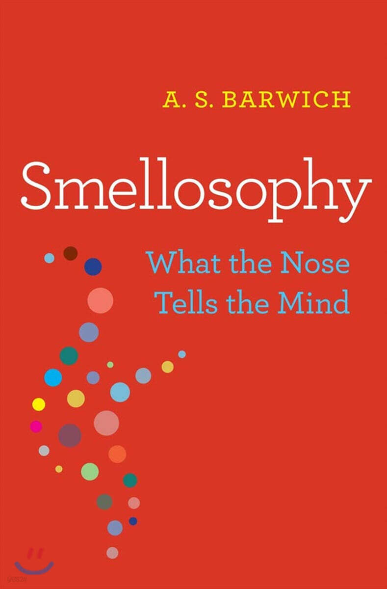 Smellosophy: What the Nose Tells the Mind