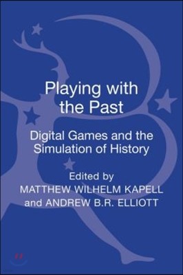 Playing with the Past: Digital Games and the Simulation of History