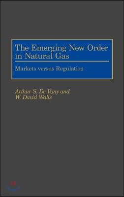 The Emerging New Order in Natural Gas: Markets Versus Regulation