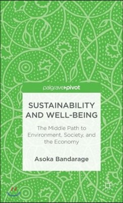 Sustainability and Well-Being: The Middle Path to Environment, Society, and the Economy