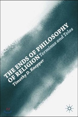 The Ends of Philosophy of Religion: Terminus and Telos