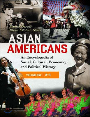 Asian Americans: An Encyclopedia of Social, Cultural, Economic, and Political History [3 Volumes]