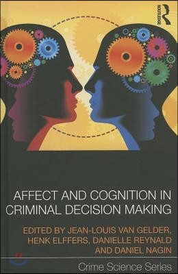 Affect and Cognition in Criminal Decision Making