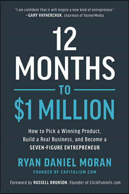 12 Months to $1 Million: How to Pick a Winning Product, Build a Real Business, and Become a Seven-Figure Entrepreneur