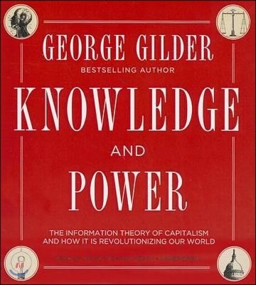 Knowledge and Power: The Information Theory of Capitalism and How It Is Revolutionizing Our World