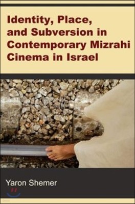 Identity, Place, and Subversion in Contemporary Mizrahi Cinema in Israel