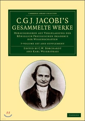 C. G. J. Jacobi's Gesammelte Werke 8 Volume Set: Herausgegeben Auf Veranlassung Der Koniglich Preussischen Akademie Der Wissenschaften