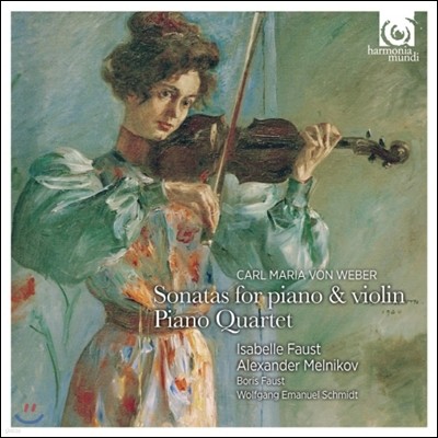 Isabelle Faust : ̿ø ҳŸ OP.10, ǾƳ  OP.8 (Weber: Violin Sonatas & Piano Quartet)