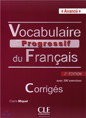Vocabulaire Progressif du Francais Niveau Avance. Corriges