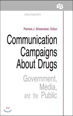 Communication Campaigns about Drugs: Government, Media, and the Public