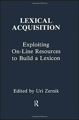 Lexical Acquisition: Exploiting On-Line Resources to Build a Lexicon