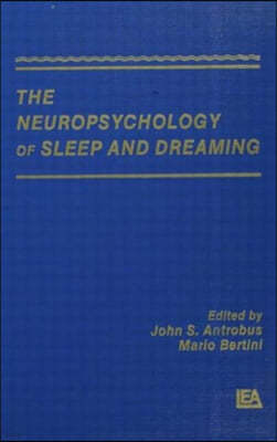 The Neuropsychology of Sleep and Dreaming